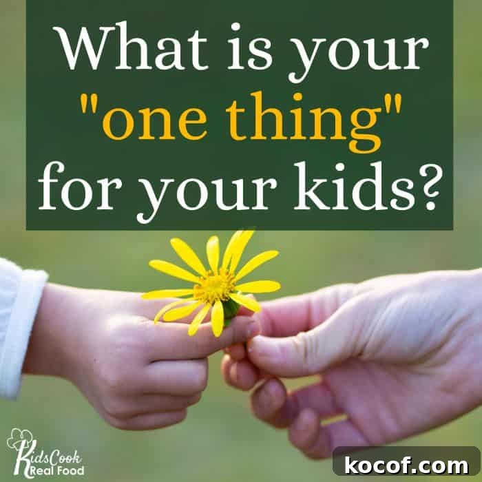 How Focusing on One Priority Transformed Our Parenting 2 What is your "one thing: for your kids?